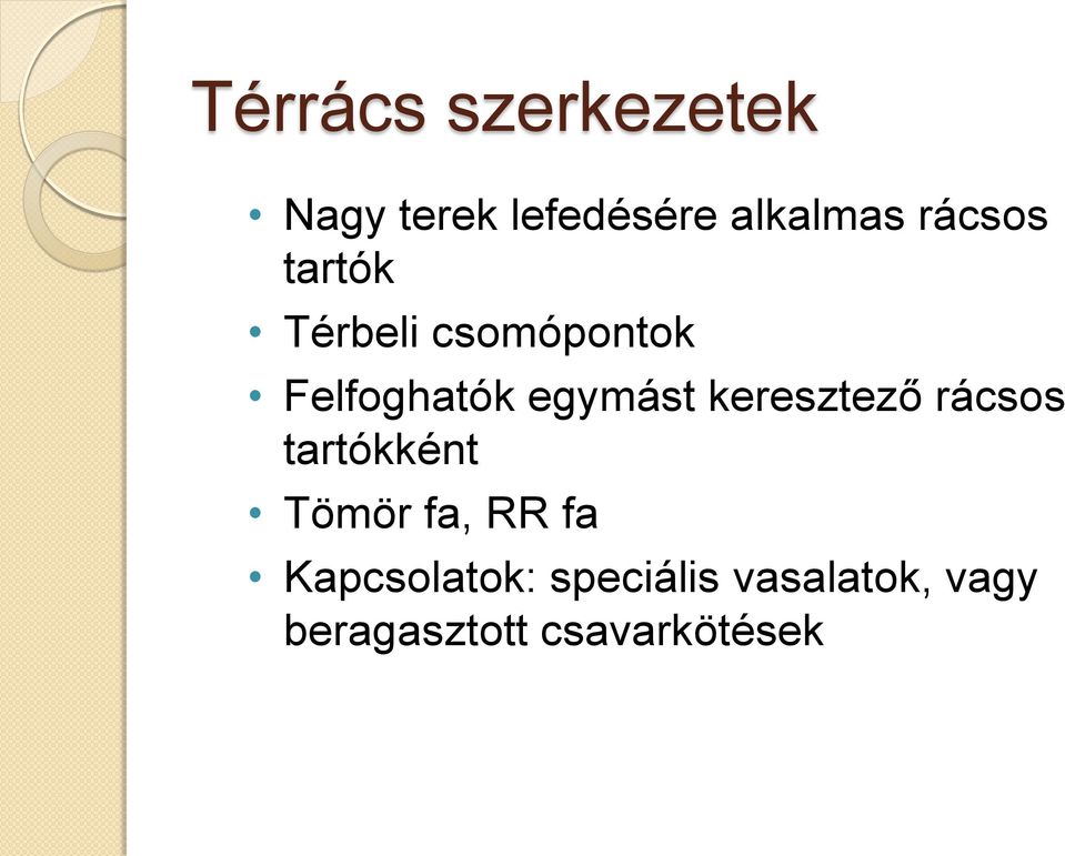 keresztező rácsos tartókként Tömör fa, RR fa