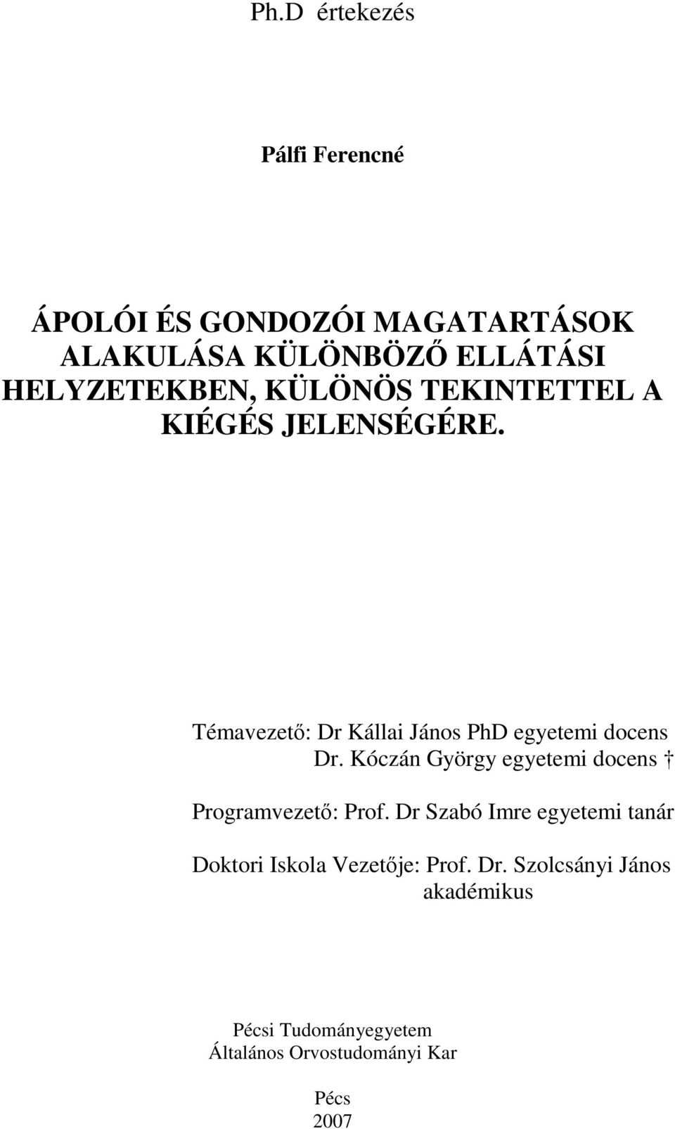 Témavezetı: Dr Kállai János PhD egyetemi docens Dr.