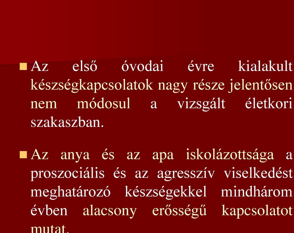 Az anya és az apa iskolázottsága a proszociális és az agresszív