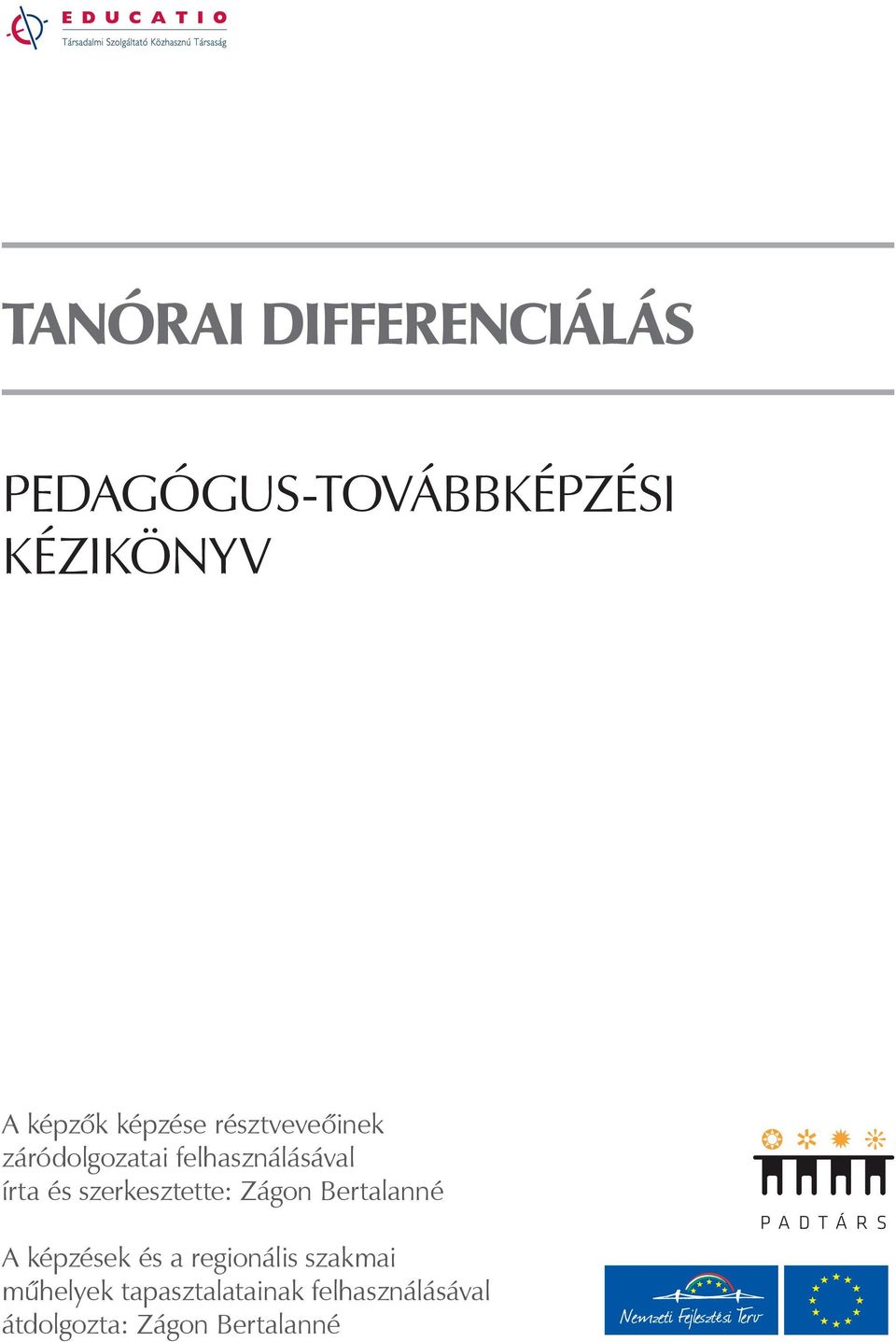 szerkesztette: Zágon Bertalanné A képzések és a regionális szakmai