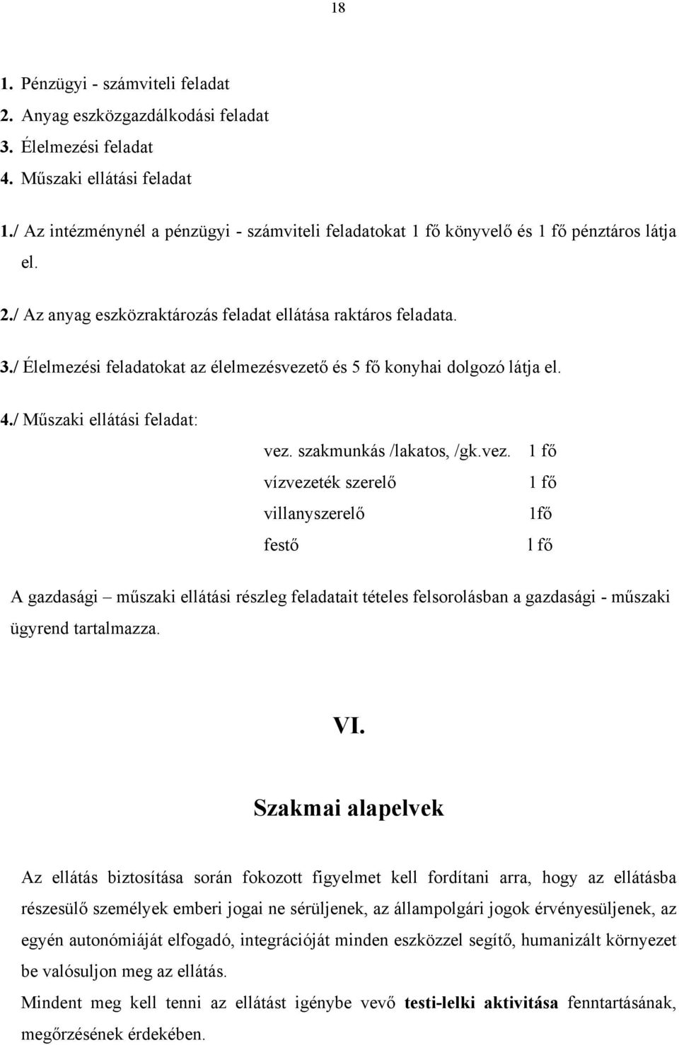 / Élelmezési feladatokat az élelmezésveze