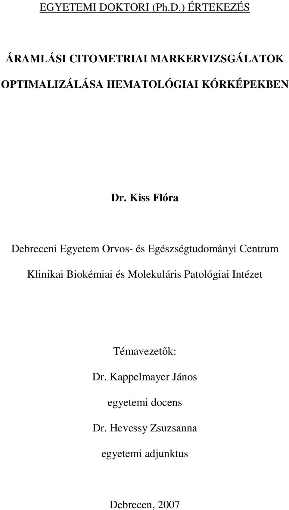 ) ÉRTEKEZÉS ÁRAMLÁSI CITOMETRIAI MARKERVIZSGÁLATOK OPTIMALIZÁLÁSA HEMATOLÓGIAI