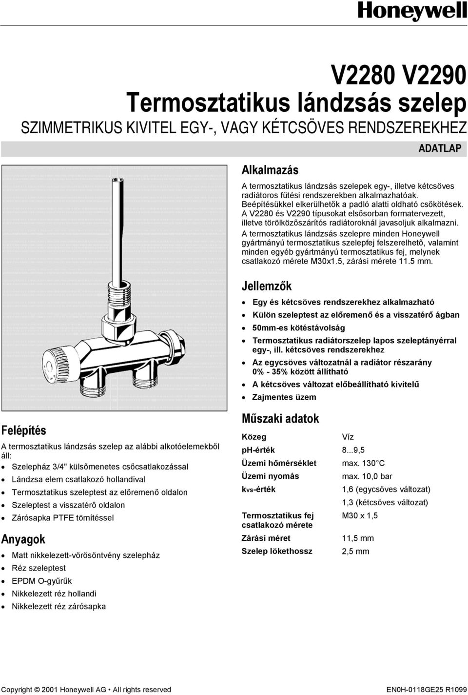 A V2280 és V2290 típusokat elsősorban formatervezett, illetve törölközőszárítós radiátoroknál javasoljuk alkalmazni.