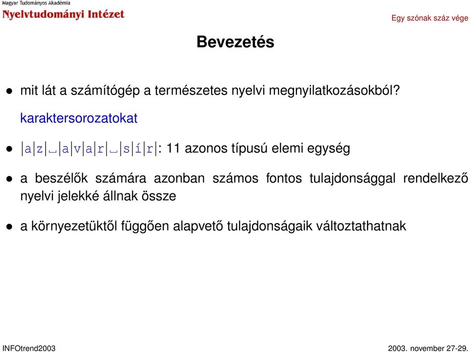 beszélők számára azonban számos fontos tulajdonsággal rendelkező nyelvi