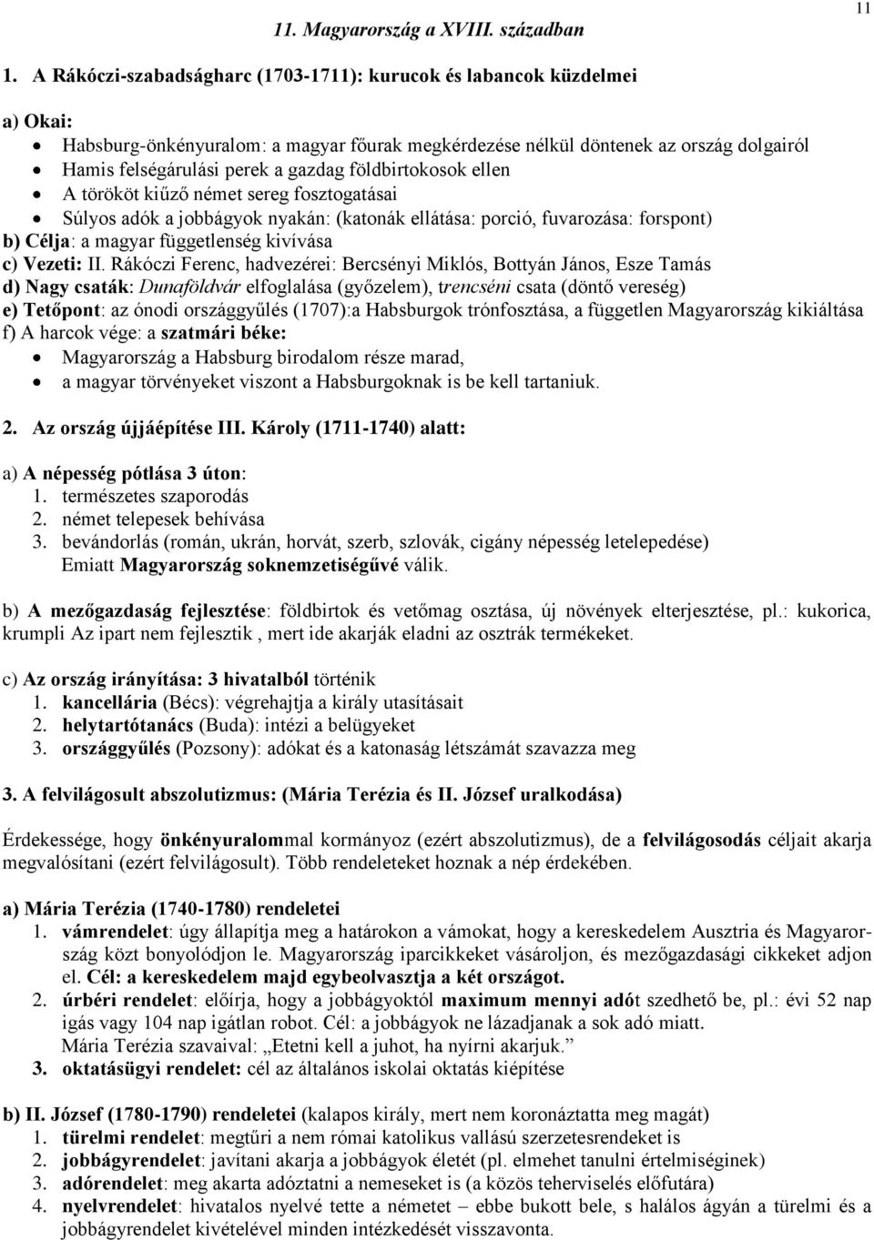 földbirtokosok ellen A törököt kiűző német sereg fosztogatásai Súlyos adók a jobbágyok nyakán: (katonák ellátása: porció, fuvarozása: forspont) b) Célja: a magyar függetlenség kivívása c) Vezeti: II.