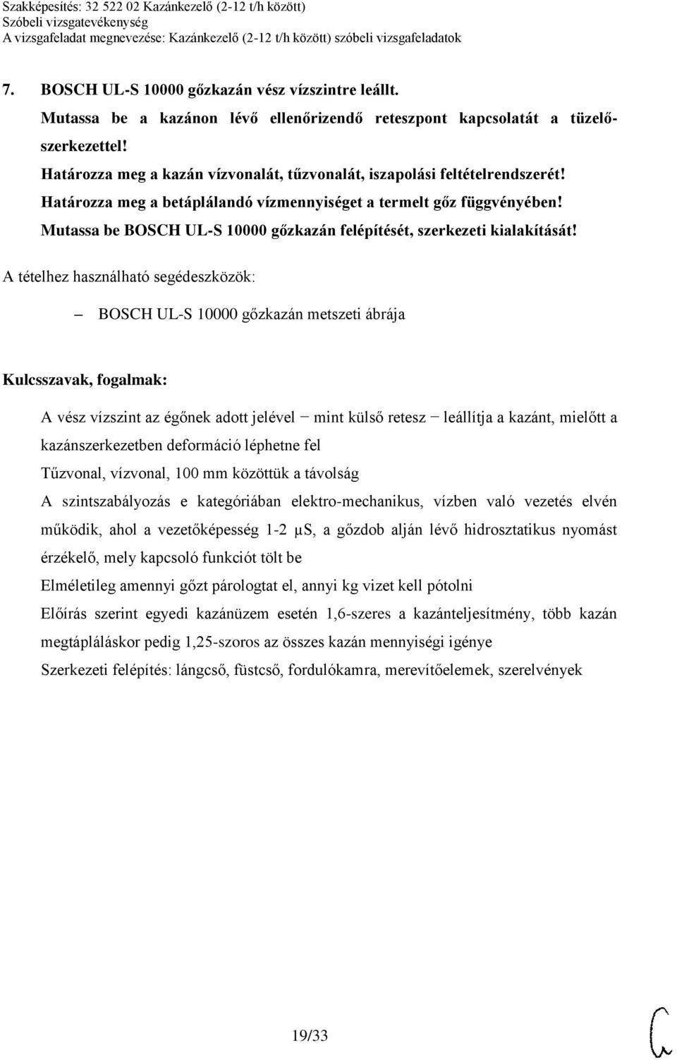 Mutassa be BOSCH UL-S 10000 gőzkazán felépítését, szerkezeti kialakítását!