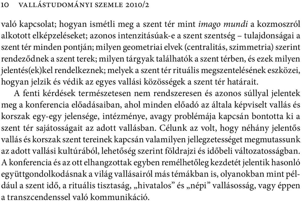 a szent tér rituális megszentelésének eszközei, hogyan jelzik és védik az egyes vallási közösségek a szent tér határait.