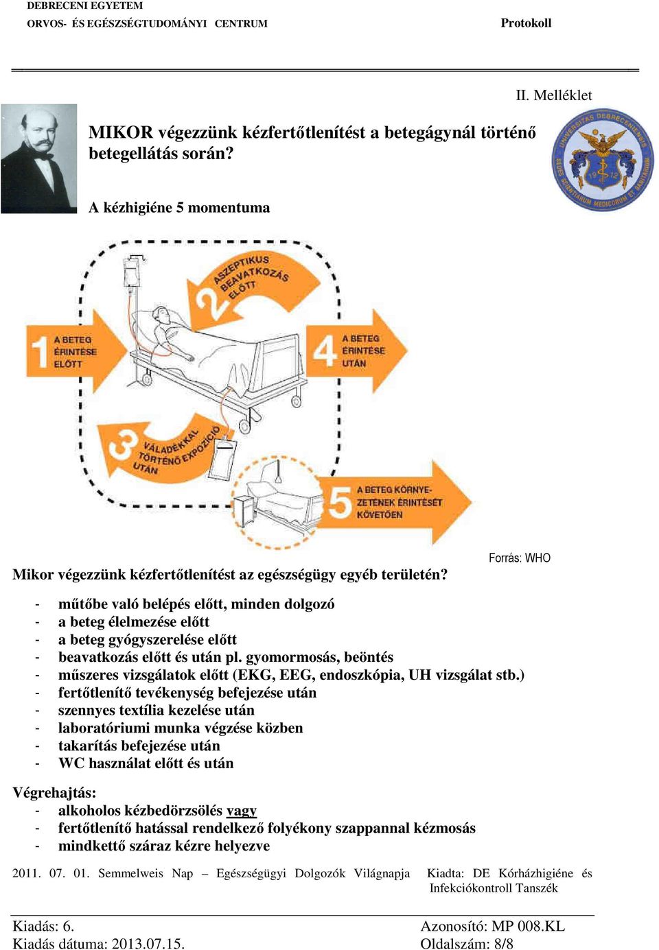 gyomormosás, beöntés - műszeres vizsgálatok előtt (EKG, EEG, endoszkópia, UH vizsgálat stb.