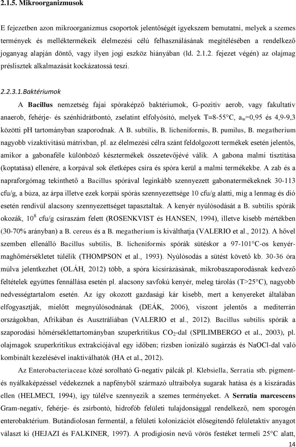 rendelkező joganyag alapján döntő, vagy ilyen jogi eszköz hiányában (ld. 2.1.