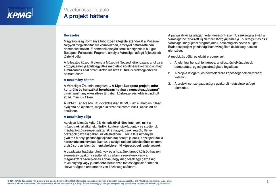 A fejlesztés központi eleme a Múzeumi Negyed létrehozása, ahol az új közgyűjteményi épületegyüttes megfelelő körülményeket biztosít majd a múzeumok által őrzött, illetve kiállított kulturális