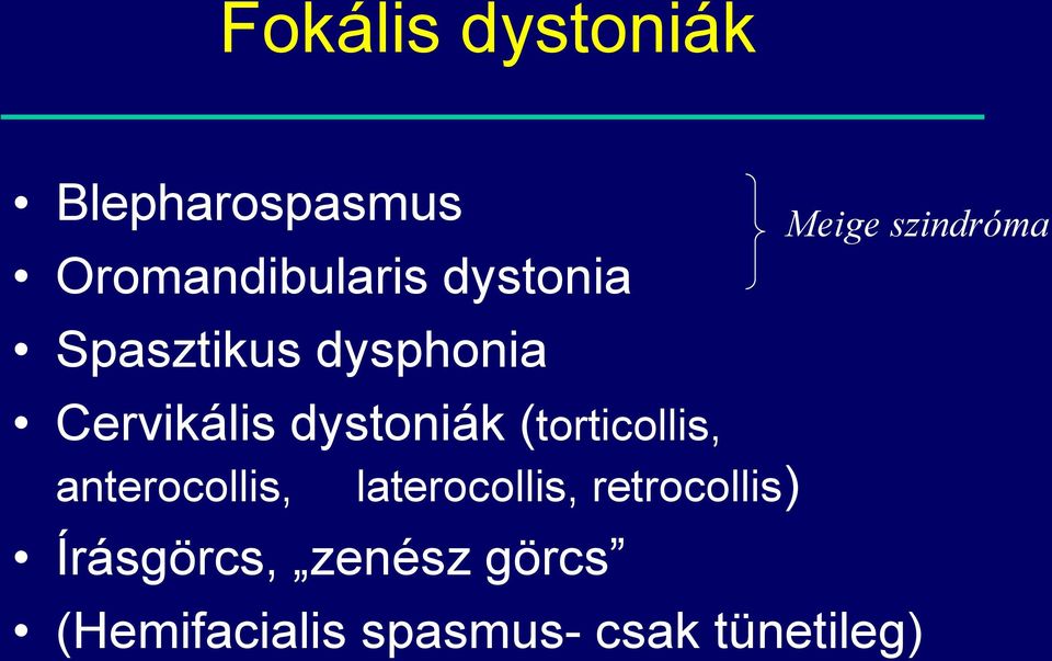 (torticollis, anterocollis, laterocollis, retrocollis)