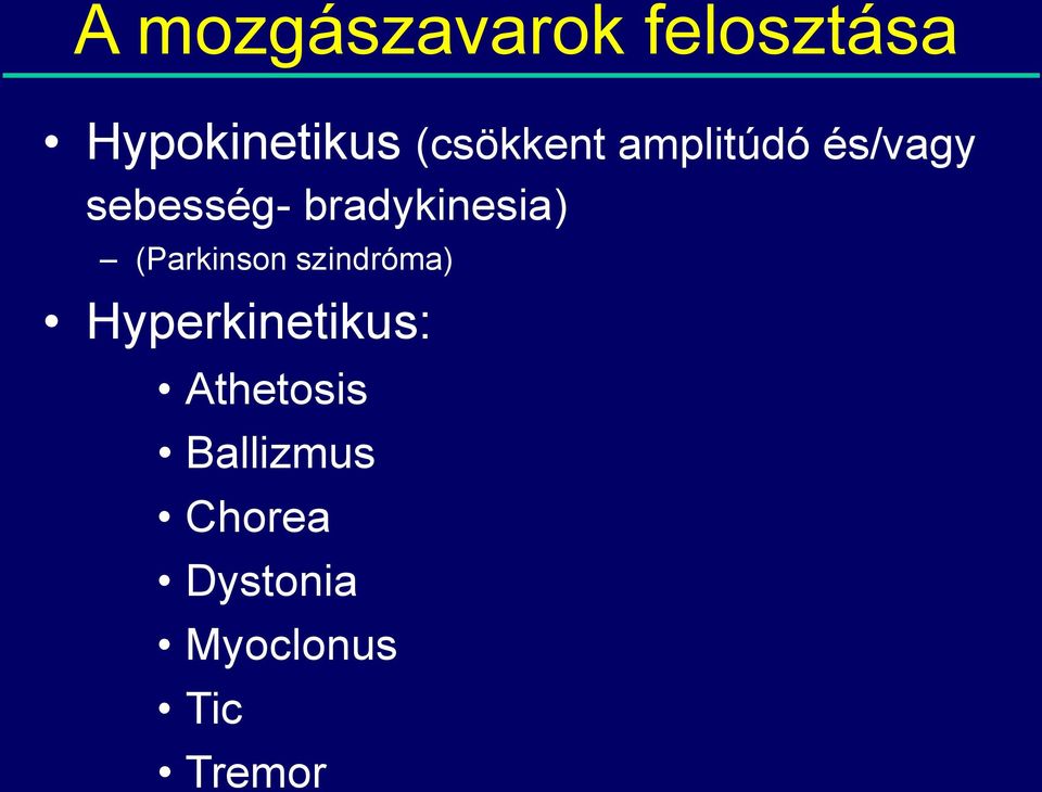 bradykinesia) (Parkinson szindróma)