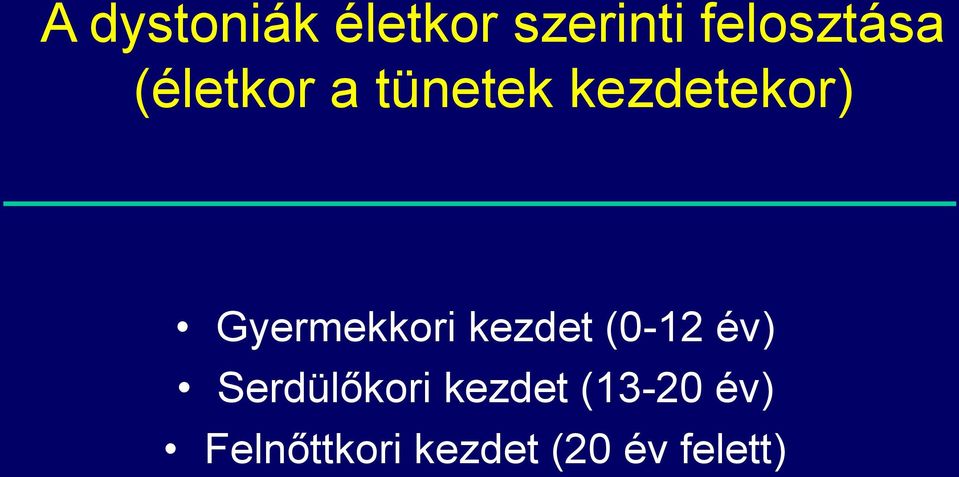 Gyermekkori kezdet (0-12 év) Serdülőkori