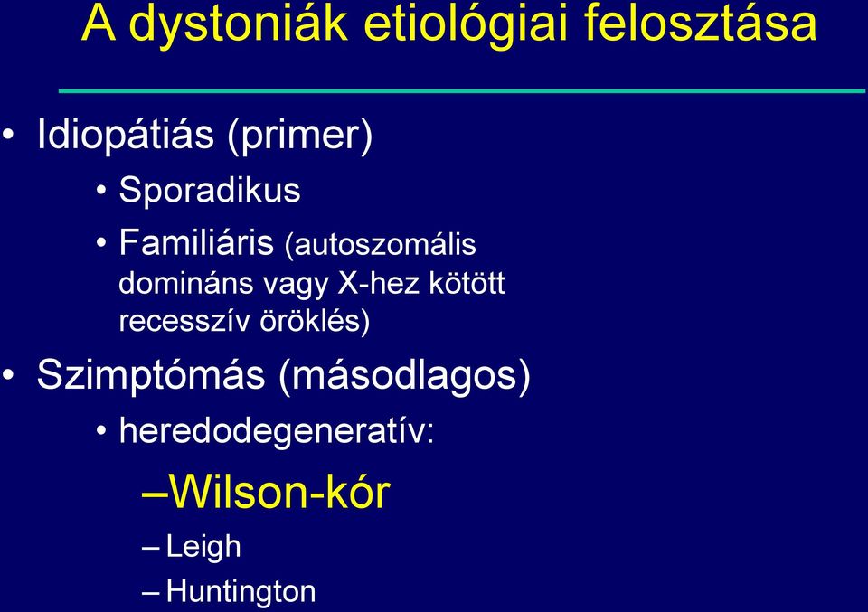 domináns vagy X-hez kötött recesszív öröklés)