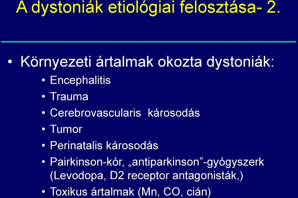 Cerebrovascularis károsodás Tumor Perinatalis károsodás