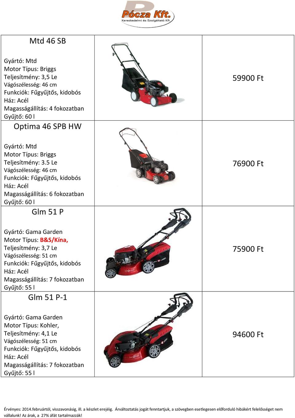 5 Le Magasságállítás: 6 fokozatban Glm 51 P 76900 Ft Motor Típus: B&S/Kína, Teljesítmény: