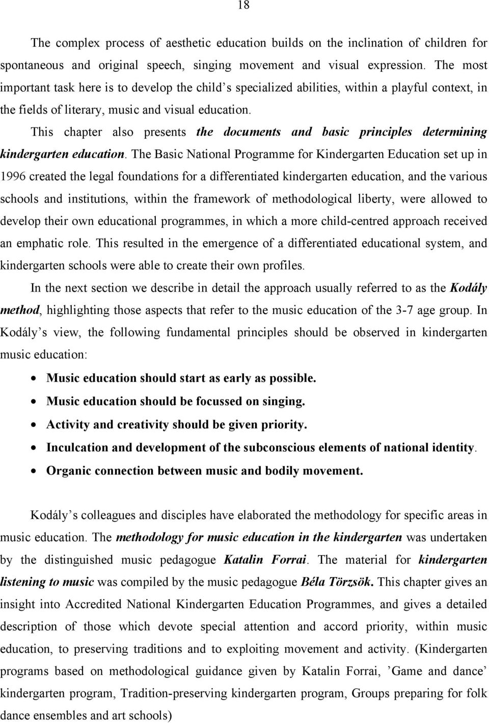 This chapter also presents the documents and basic principles determining kindergarten education.