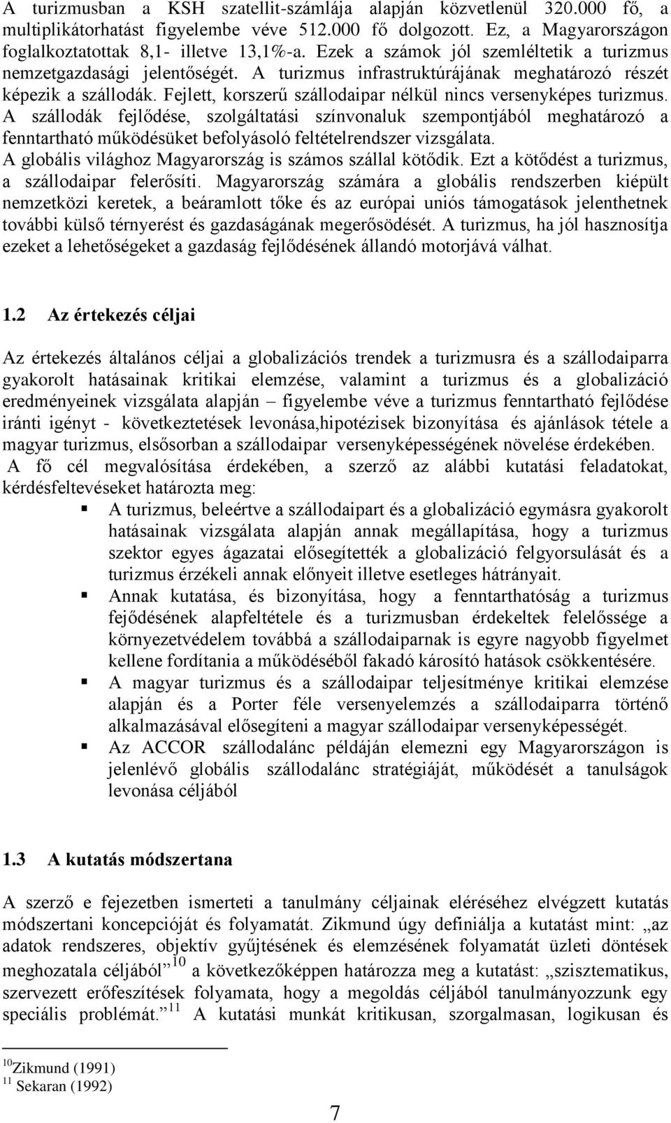 Fejlett, korszerű szállodaipar nélkül nincs versenyképes turizmus.