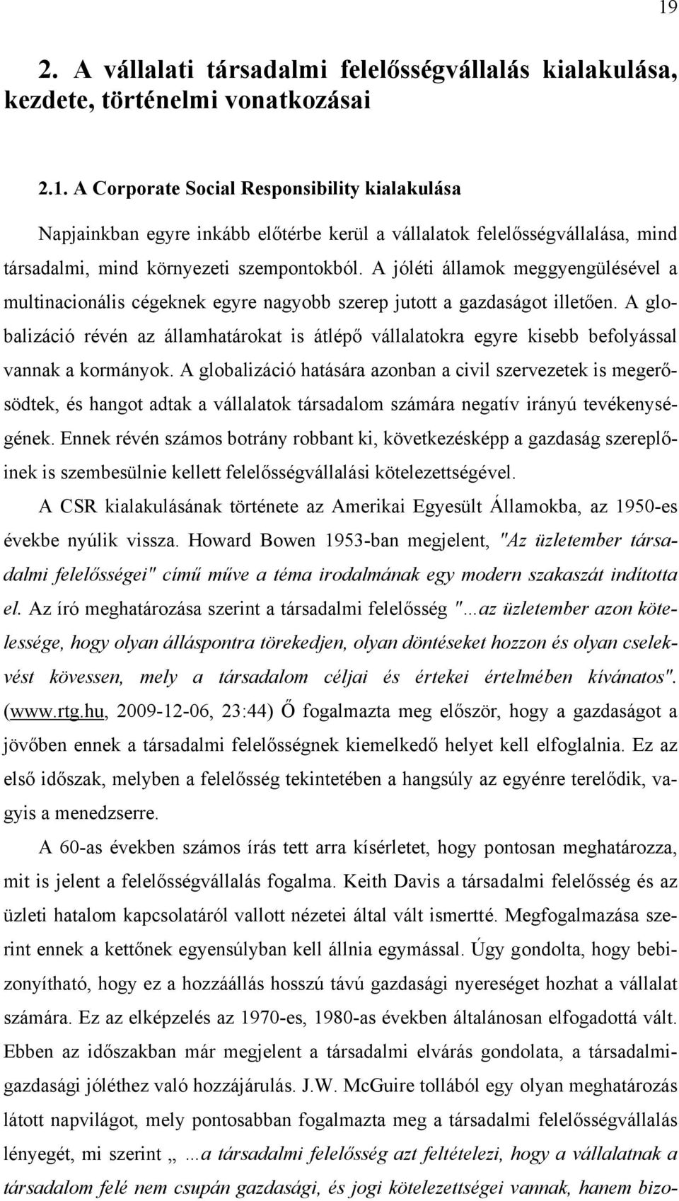 A globalizáció révén az államhatárokat is átlépő vállalatokra egyre kisebb befolyással vannak a kormányok.