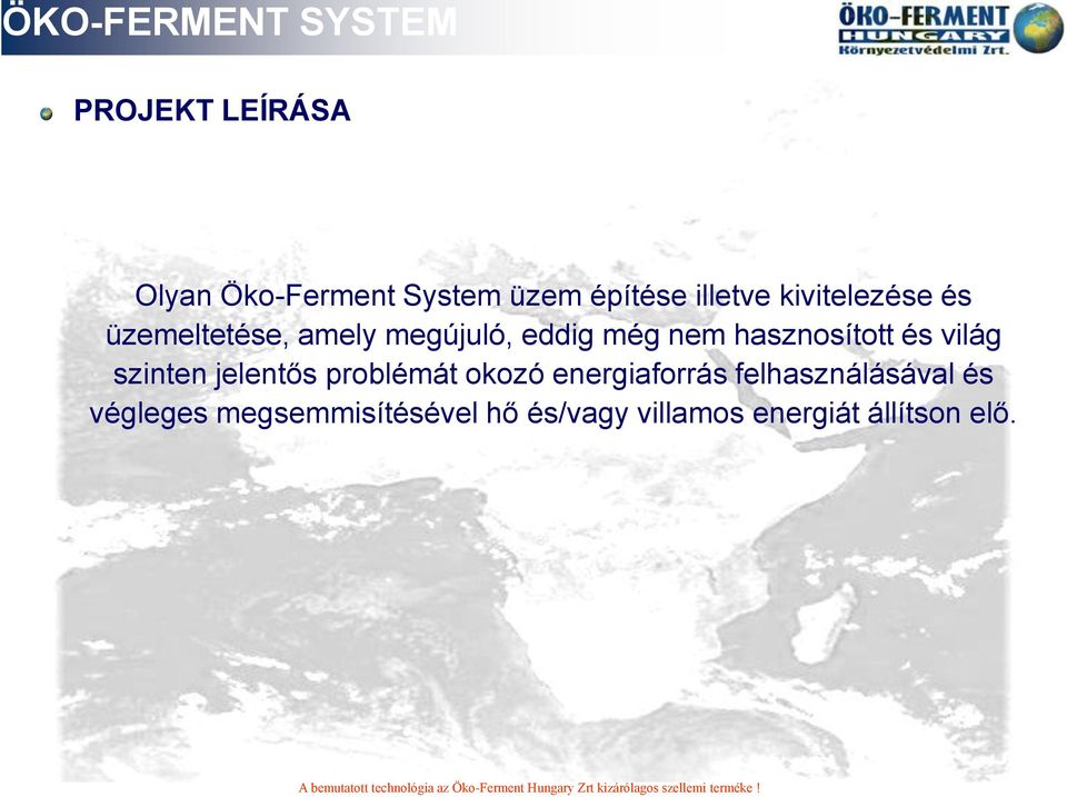 okozó energiaforrás felhasználásával és végleges megsemmisítésével hő és/vagy villamos energiát