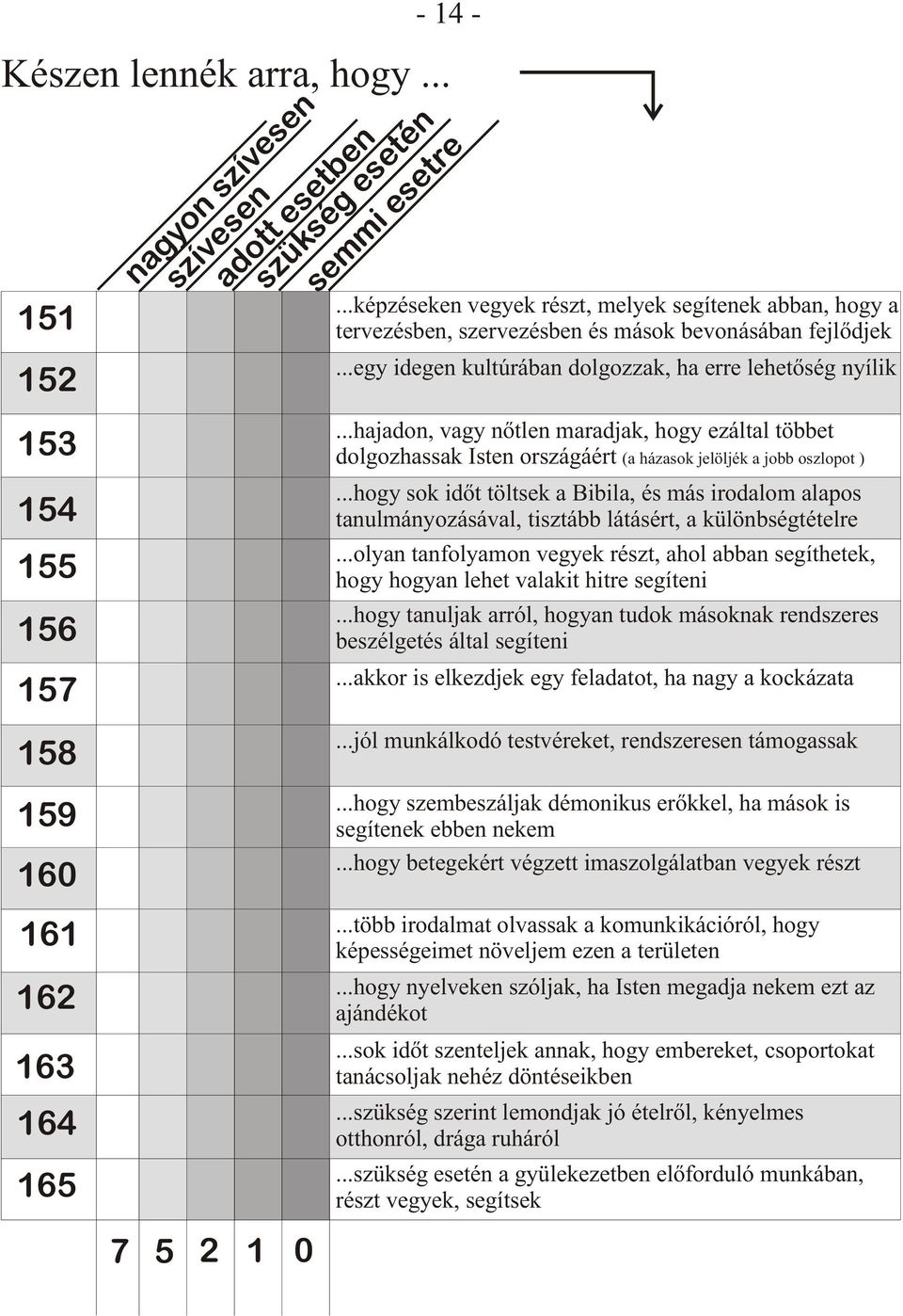 ..egy idegen kultúrában dolgozzak, ha erre lehetõség nyílik 153 154 155 156 157 158 159 160 161 162 163 164 165.