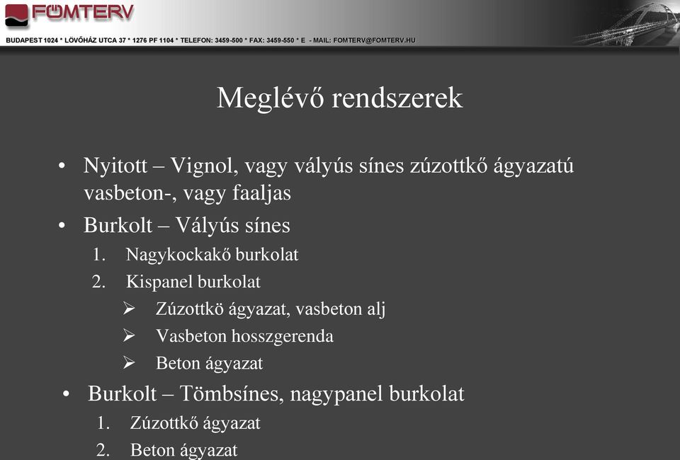 Kispanel burkolat Zúzottkö ágyazat, vasbeton alj Vasbeton hosszgerenda