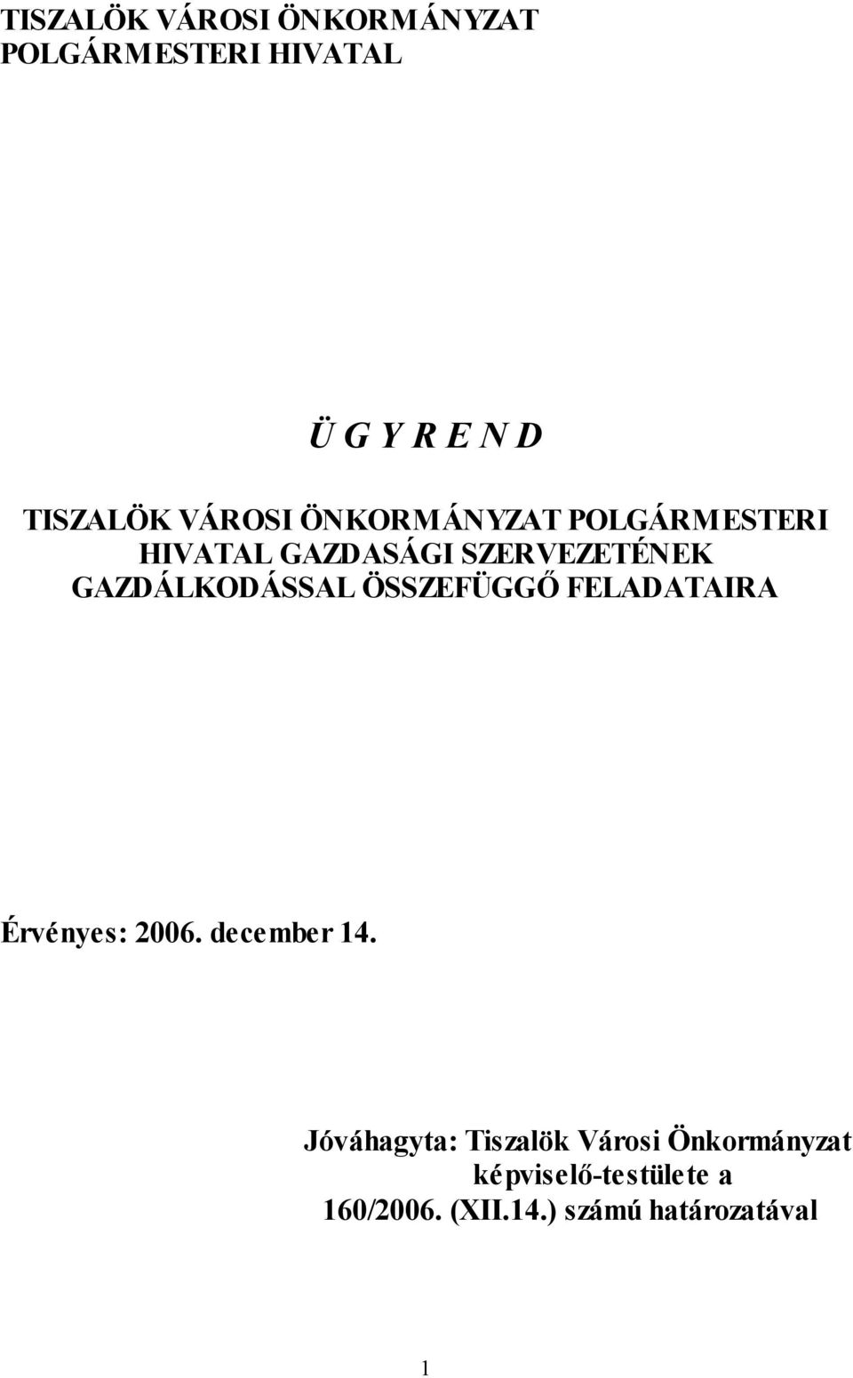 GAZDÁLKODÁSSAL ÖSSZEFÜGGŐ FELADATAIRA Érvényes: 2006. december 14.