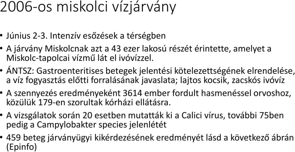 ÁNTSZ: Gastroenteritisesbetegek jelentési kötelezettségének elrendelése, a víz fogyasztás előtti forralásának javaslata; lajtos kocsik, zacskós ivóvíz A