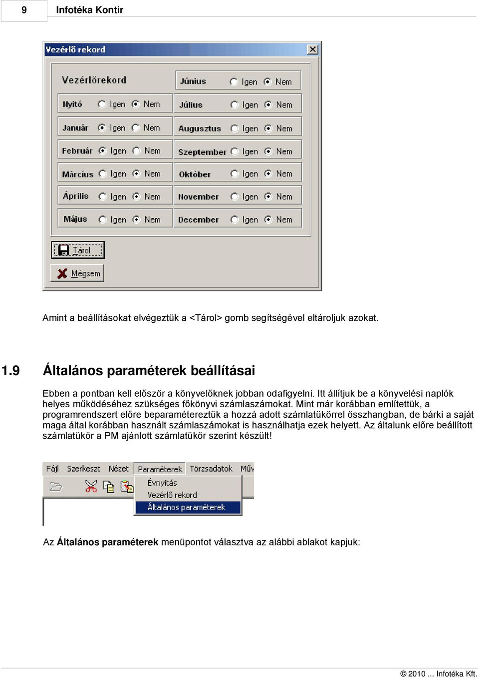 Itt állítjuk be a könyvelési naplók helyes működéséhez szükséges főkönyvi számlaszámokat.