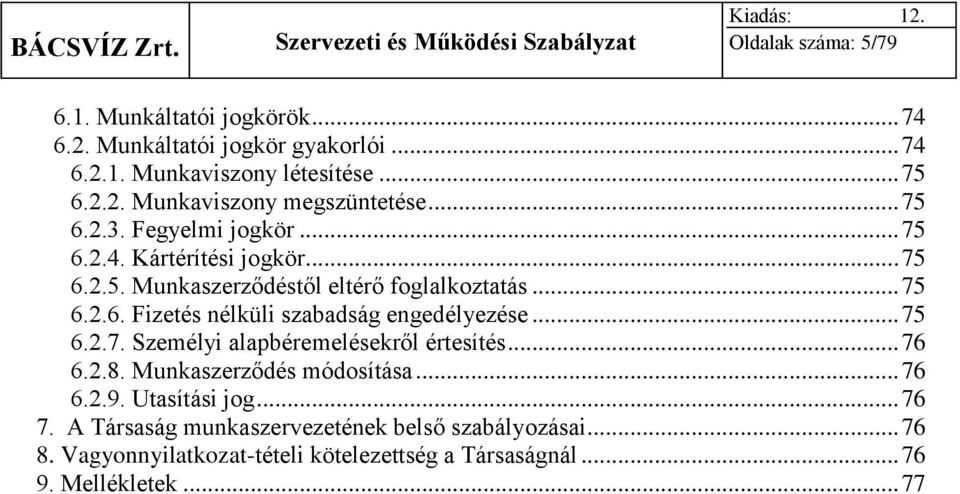 .. 75 6.2.7. Személyi alapbéremelésekről értesítés... 76 6.2.8. Munkaszerződés módosítása... 76 6.2.9. Utasítási jog... 76 7.