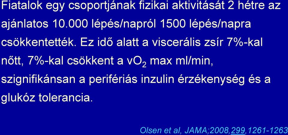 Ez idő alatt a viscerális zsír 7%-kal nőtt, 7%-kal csökkent a vo 2 max