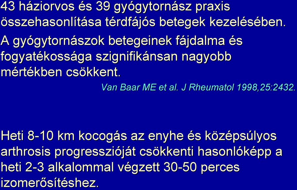 csökkent. Van Baar ME et al. J Rheumatol 1998,25:2432.