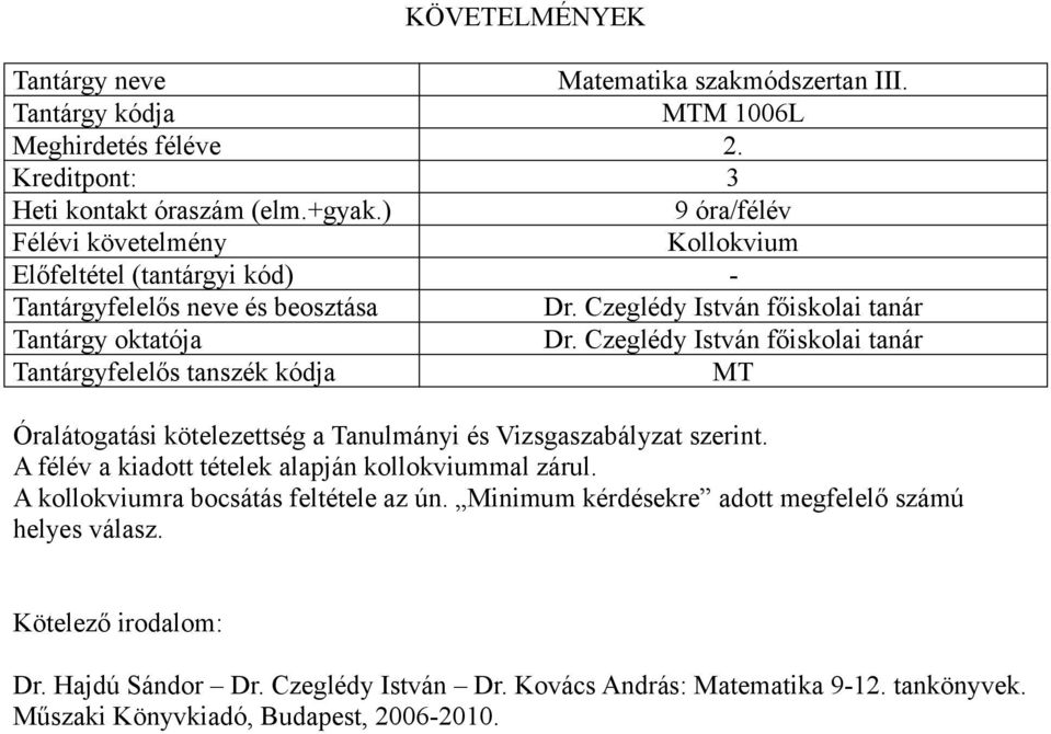 Czeglédy István főiskolai tanár MT Óralátogatási kötelezettség a Tanulmányi és Vizsgaszabályzat szerint.