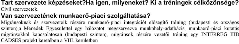 szinten),a Menedék Egyesülettel egy hálózatot megszervezve munkahelyadatbázis, munkaerőpiaci kutatás