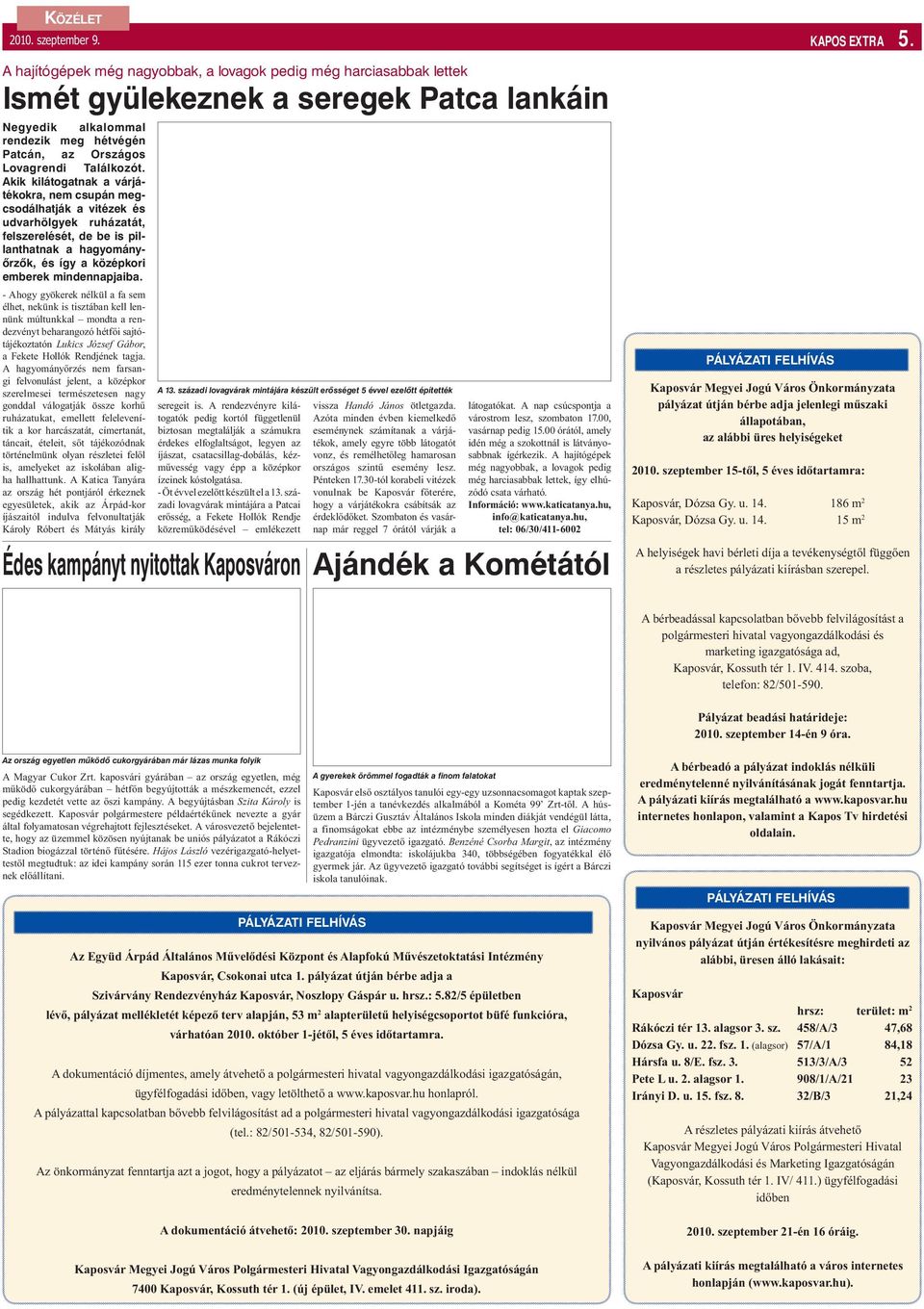 Akik kilátogatnak a várjátékokra, nem csupán megcsodálhatják a vitézek és udvarhölgyek ruházatát, felszerelését, de be is pillanthatnak a hagyományőrzők, és így a középkori emberek mindennapjaiba.