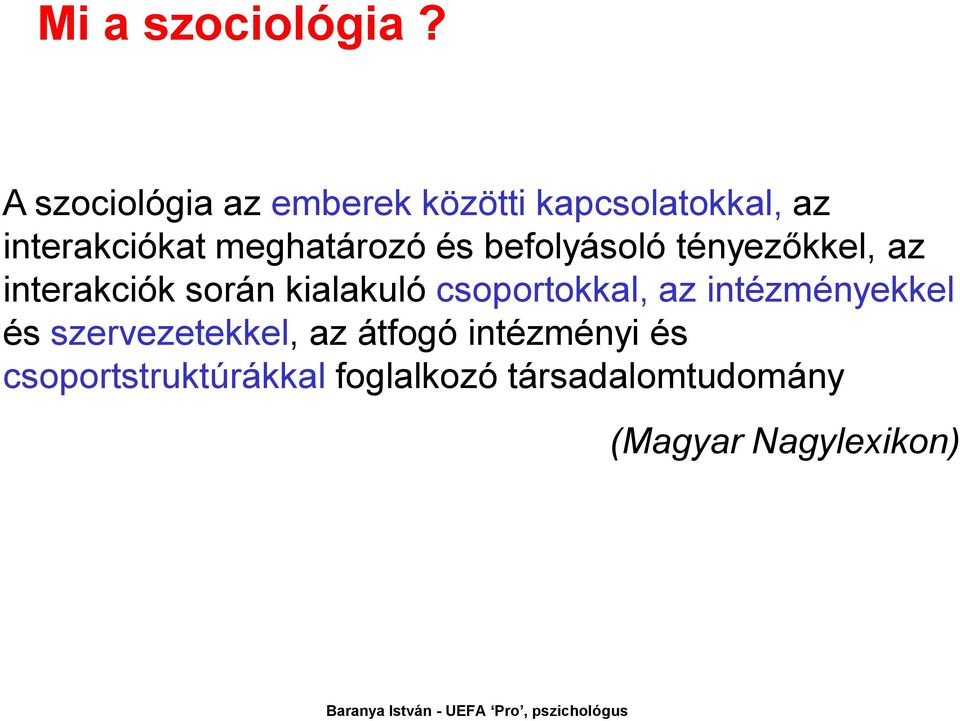 meghatározó és befolyásoló tényezőkkel, az interakciók során kialakuló