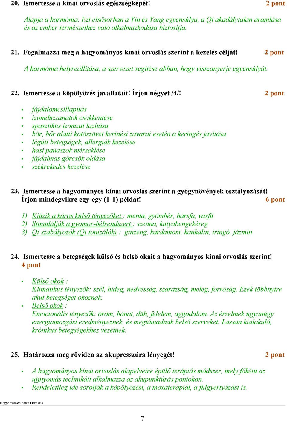 Ismertesse a köpölyözés javallatait! Írjon négyet /4/!