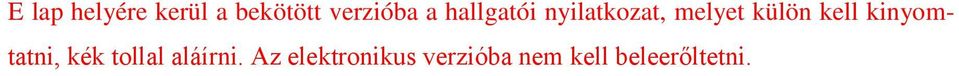 kell kinyomtatni, kék tollal aláírni.