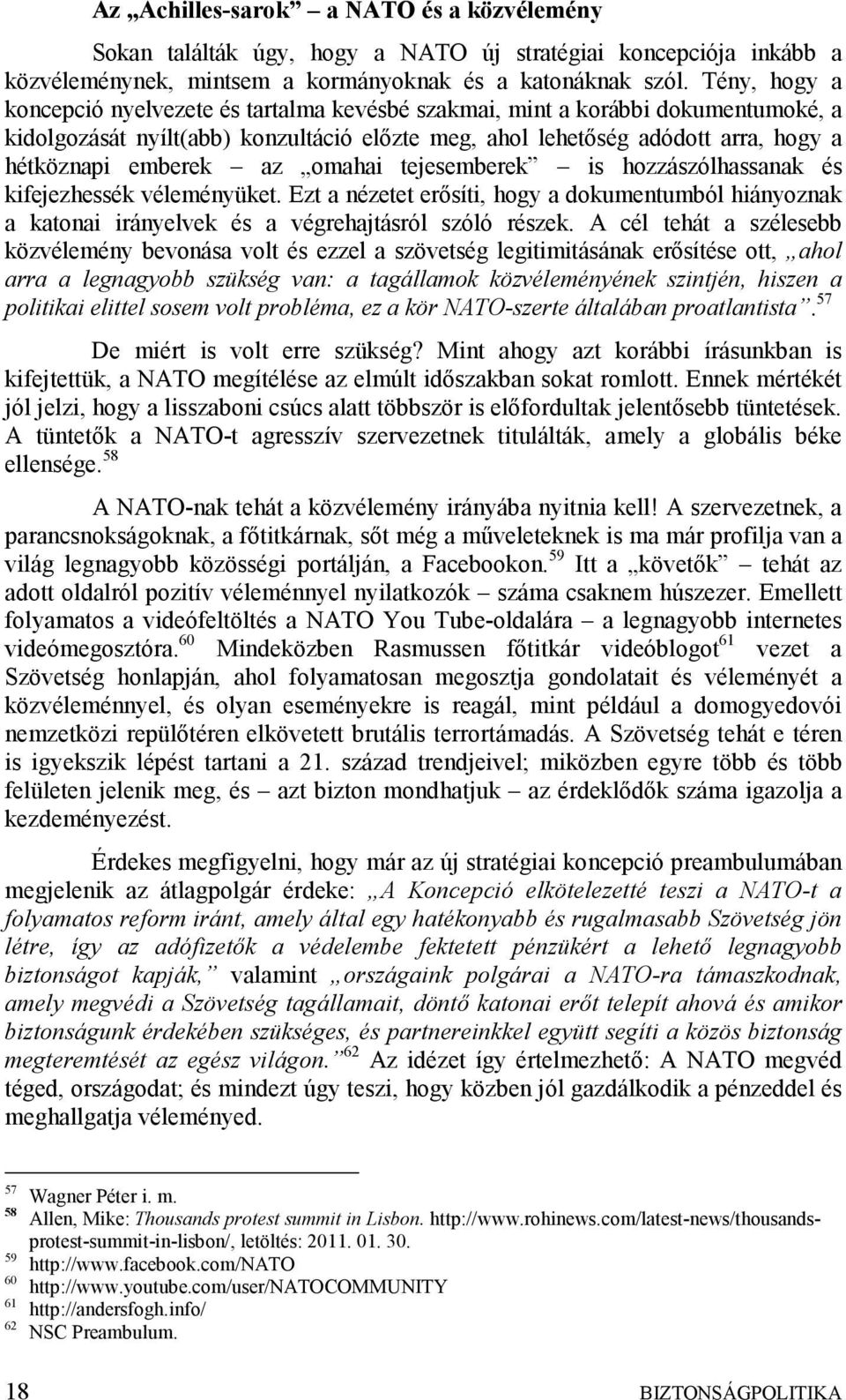 az omahai tejesemberek is hozzászólhassanak és kifejezhessék véleményüket. Ezt a nézetet erősíti, hogy a dokumentumból hiányoznak a katonai irányelvek és a végrehajtásról szóló részek.