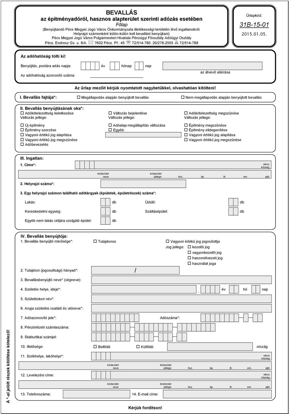 : 45 72/514-780, 20/278-2555 72/514-788 Űrlapkód: 31B-15-01 2015.01.05. Az adóhatóság tölti ki!