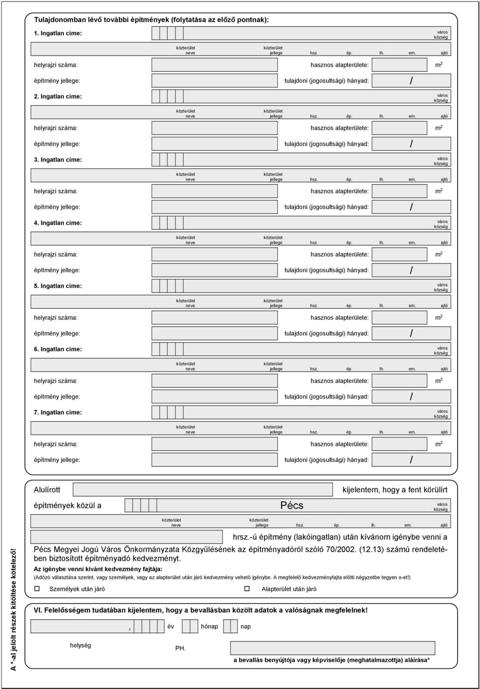 helység, év hónap nap PH. hrsz.-ú építmény (lakóingatlan) után kívánom igénybe venni a Pécs Megyei Jogú Város Önkormányzata Közgyűlésének az építményadóról szóló 70/2002. (12.