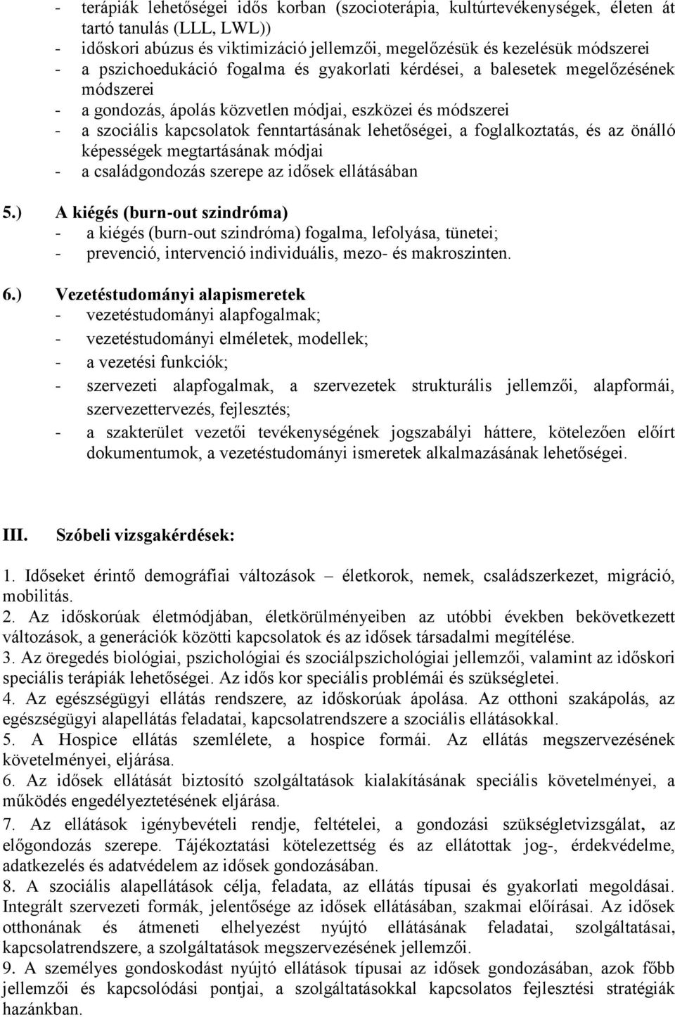 a foglalkoztatás, és az önálló képességek megtartásának módjai - a családgondozás szerepe az idősek ellátásában 5.