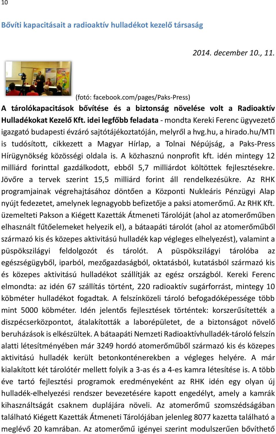 idei legfőbb feladata - mondta Kereki Ferenc ügyvezető igazgató budapesti évzáró sajtótájékoztatóján, melyről a hvg.hu, a hirado.