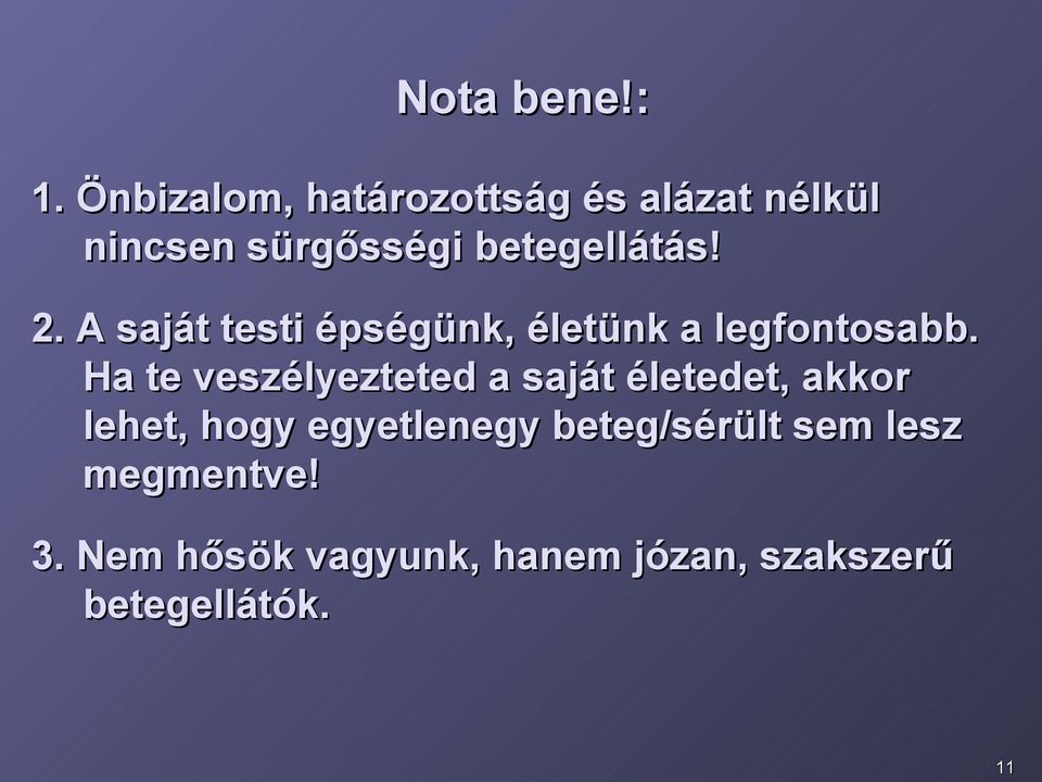 2. A saját testi épségünk, életünk a legfontosabb.