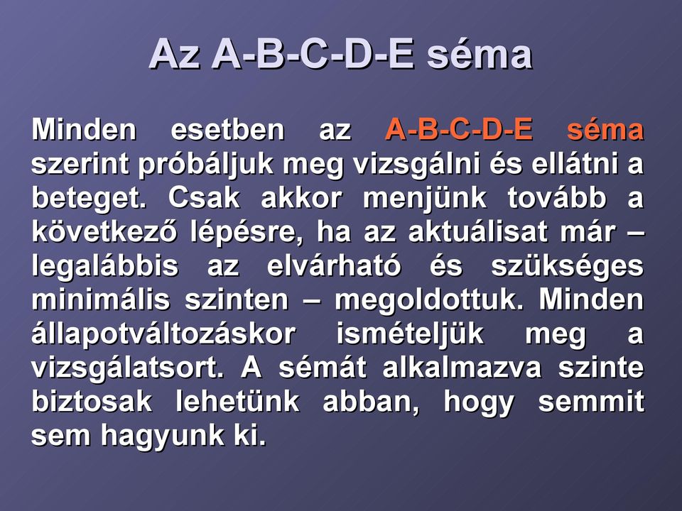 Csak akkor menjünk tovább a következő lépésre, ha az aktuálisat már legalábbis az elvárható és