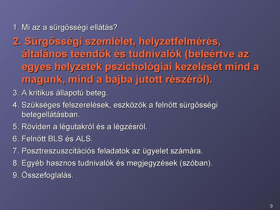 mind a magunk, mind a bajba jutott részéről). 3. A kritikus állapotú beteg. 4.