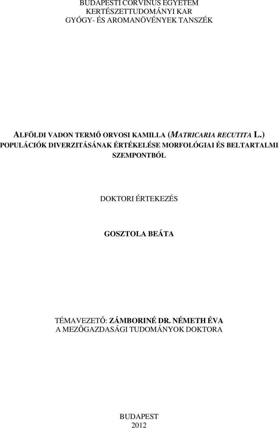 ) POPULÁCIÓK DIVERZITÁSÁNAK ÉRTÉKELÉSE MORFOLÓGIAI ÉS BELTARTALMI SZEMPONTBÓL