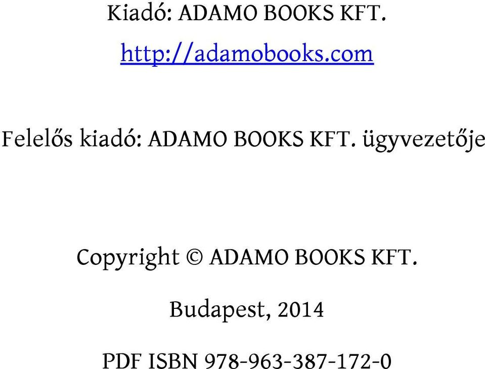 com Felelős kiadó: ADAMO BOOKS KFT.