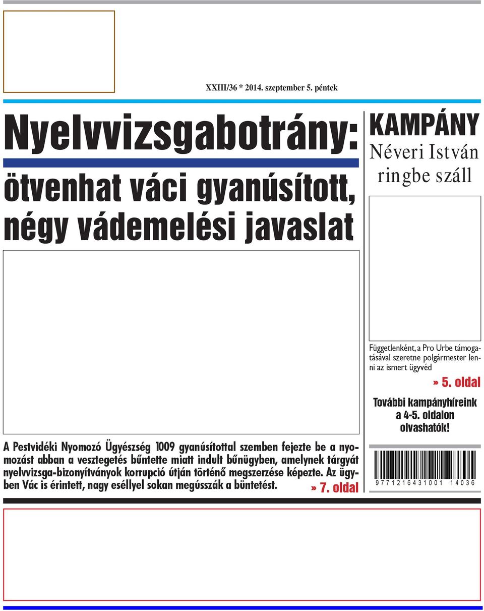 1009 gyanúsítottal szemben fejezte be a nyomozást abban a vesztegetés bűntette miatt indult bűnügyben, amelynek tárgyát nyelvvizsga-bizonyítványok