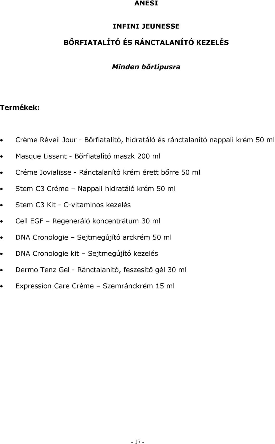 Créme Nappali hidratáló krém 50 ml Stem C3 Kit - C-vitaminos kezelés Cell EGF Regeneráló koncentrátum 30 ml DNA Cronologie Sejtmegújító